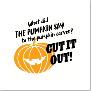 What did the pumpkin say to the pumpkin carver? Cut it out! Posters and Art